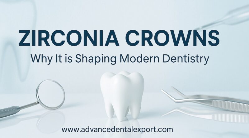 Why Zirconia Crowns Are Reshaping Modern Dentistry